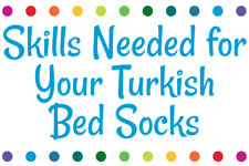 Skills Needed for Your Turkish Bed Socks
