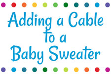 Adding a Cable to a Baby Sweater