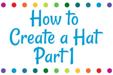 How to Create a Hat - Part 1