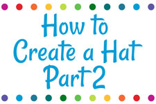 How to Create a Hat - Part 2