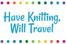 Have Knitting, Will Travel.