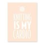 Knitterella Notepads Accessories - Knitting is My Cardio