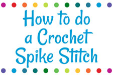How to do a Crochet Spike Stitch