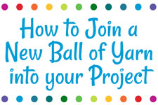 How to Join a New Ball of Yarn into your Project