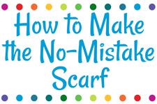 How to Make the No-Mistake Scarf