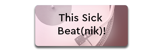 CTA: This Sick Beat(nik)!