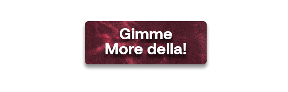 CTA: Gimme More della!