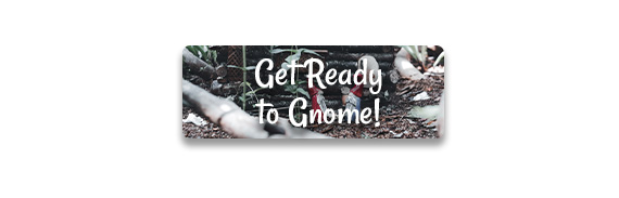 CTA: Get Ready To Gnome!