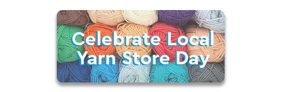 CTA: Celebrate Local Yarn Store Day
