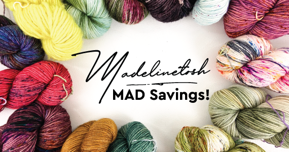 Madelinetosh MAD Savings! text on a white background with skeins of colorful yarn in a circle