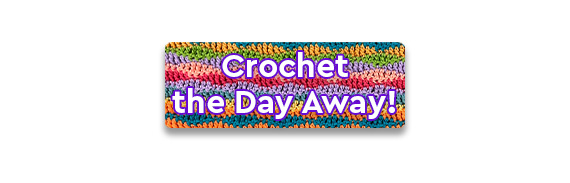 Crochet the Day Away! text over a colorful crochet swatch