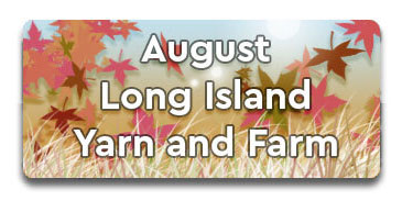 August - Long Island Yarn and Farm