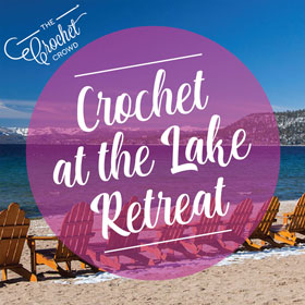 Crochet at the Lake Retreat with The Crochet Crowd