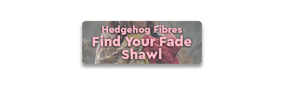 CTA:  Hedgehog Fibres Find Your Fade Shawl