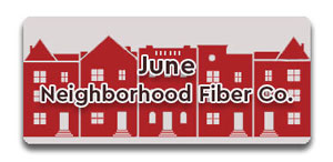 June - Neighborhood Fiber Co