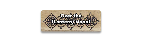 CTA: Over the (Lantern) Moon!