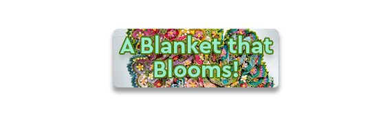 CTA: A Blanket that Blooms!