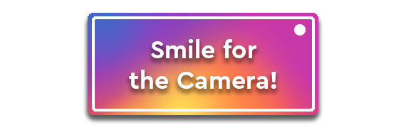 CTA: Smile for the Camera!