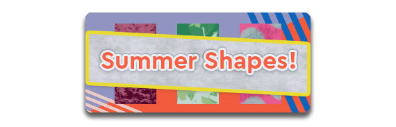 Pom Pom Quarterly Summer Shapes!