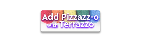 CTA: Add some Pizzaz-o With Terrazzo!