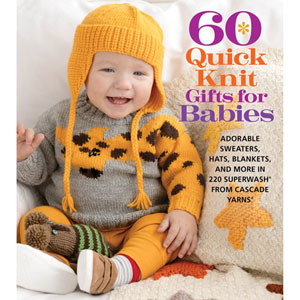 60 Quick Knits - 60 Quick Knit Gifts for Baby by Cascade