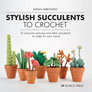 Wholesale Crafts Book Easy Sarah Abbondio Books - Stylish Succulents to Crochet