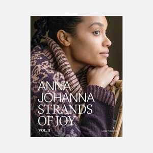 Laine Magazine Anna Johanna Books - Strands of Joy Vol. II - Strands of Joy Vol. II