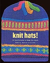 Hat and Socks Books - Knit Hats! 15 Cool Patterns to Keep You Warm. Edited by Gwen Steege