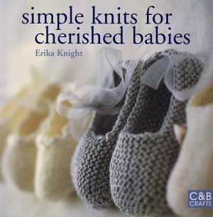 Simple Knit and More - Simple Knits for Cherished Babies