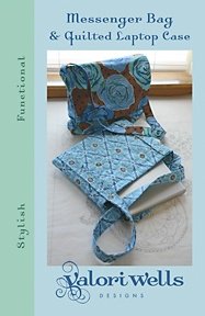 Valori Wells Designs Sewing Patterns - Messenger Bag & Quilted Laptop Case Pattern