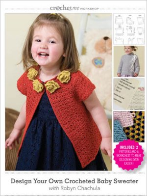 Crochet Me Workshop DVD - Design Your Own Crocheted Baby Sweater