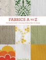 Fabrics A to Z by Dana Willard