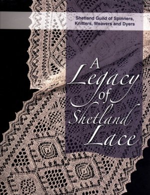 A Legacy of Shetland Lace - A Legacy of Shetland Lace (Discontinued)