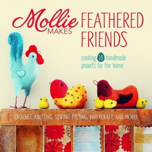 Mollie Makes Books - Mollie Makes Feathered Friends
