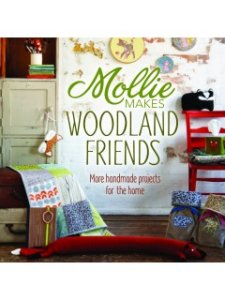Mollie Makes Books - Mollie Makes Woodland Friends