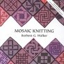 Barbara G. Walker Mosaic Knitting - Mosaic Knitting Books photo