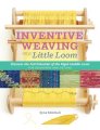Syne Mitchell Inventive Weaving on a Little Loom - Inventive Weaving on a Little Loom Books photo