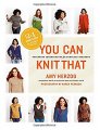 Amy Herzog You Can Knit That: Foolproof Instructions for Fabulous Sweaters - You Can Knit That: Foolproof Instructions for Fabulous Sweaters Books photo