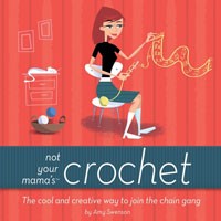 Not Your Mama's Books - Not Your Mama's Crochet
