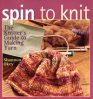 Shannon Okey Spin to Knit - the Knitter's Guide to Making Yarn - Spin to Knit - the Knitter's Guide to Making Yarn Books photo