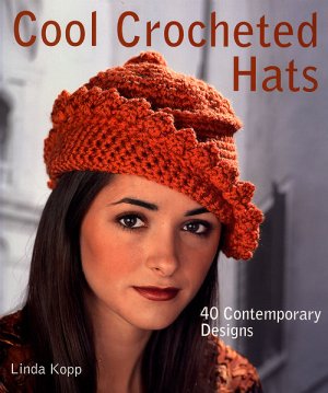 Cool Crocheted Hats - Cool Crocheted Hats (Softcover)