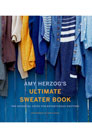 Amy Herzog - Amy Herzog's Ultimate Sweater Book: The Essential Guide For Adventurous Knitters Books photo