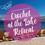 Jimmy Beans Wool - Crochet On The Lake Retreat With The Crochet Crowd 2020 Review