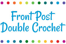 How to do a Front Post Double Crochet