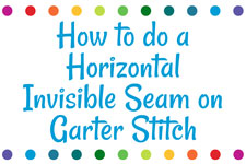 How to do to an Horizontal Invisible Seam on Garter Stitch