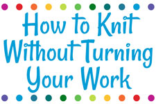 How to knit without turning your work