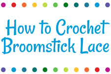 How to Crochet Broomstick Lace