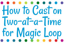 How to Cast on Two-at-a-Time for Magic Loop