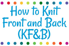 Knitting Instructional: How to Knit Front and Back (KF&B)
