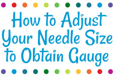 Knitting Instructional: How to Adjust Your Needle Size to Obtain Gauge